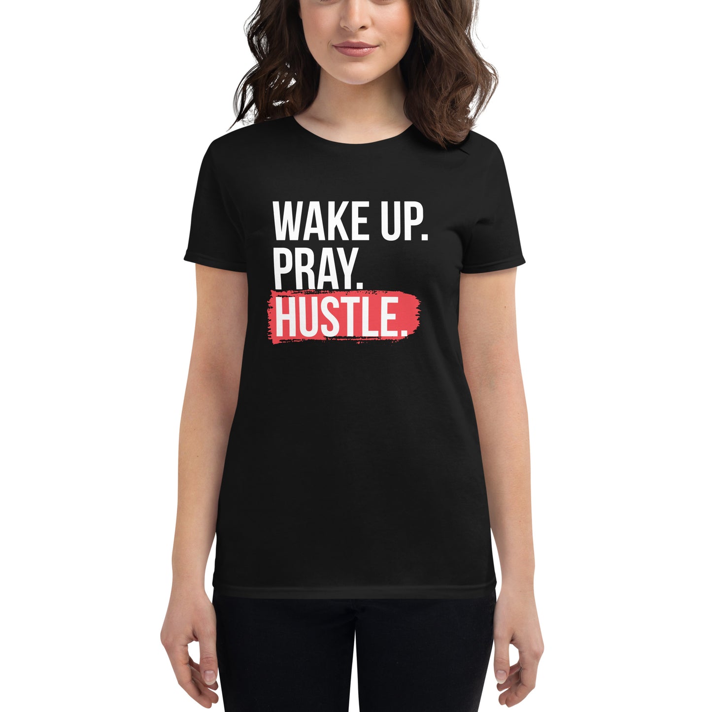 Wake up, Pray, Hustle - Women's T-Shirt | TheShirtfather